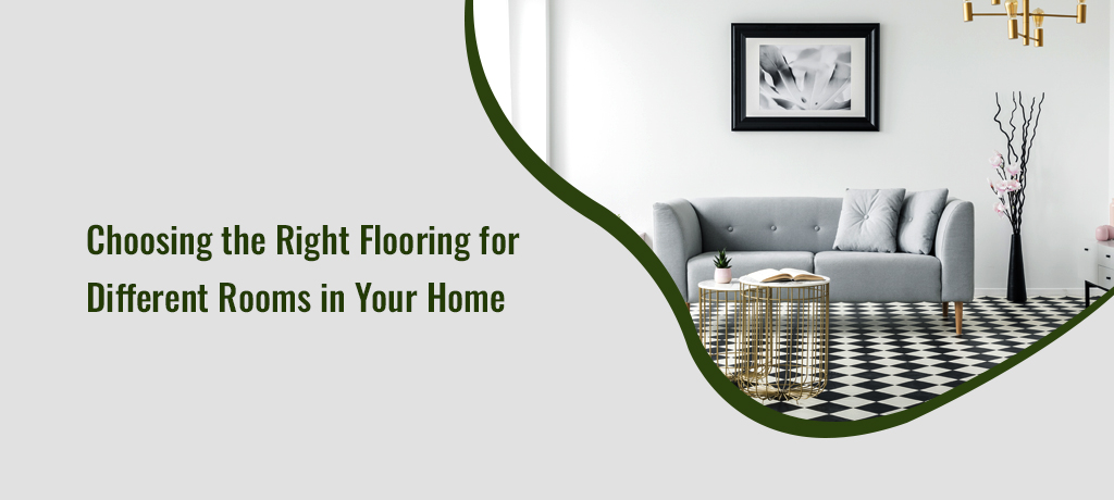Choosing the Right Flooring for Different Rooms in Your Home